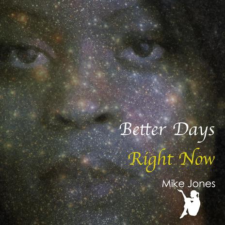 Better Days Right Now | Boomplay Music