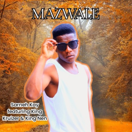 Mazwale ft. King Kruizer & King nen | Boomplay Music