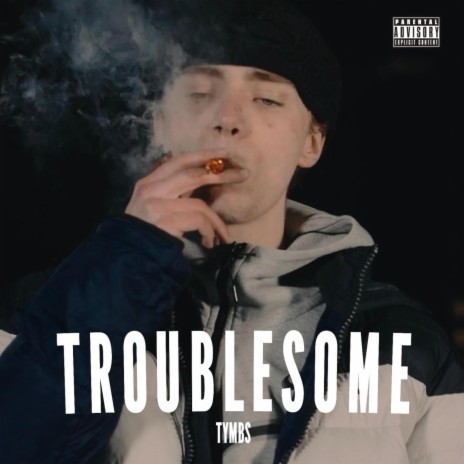 Troublesome | Boomplay Music