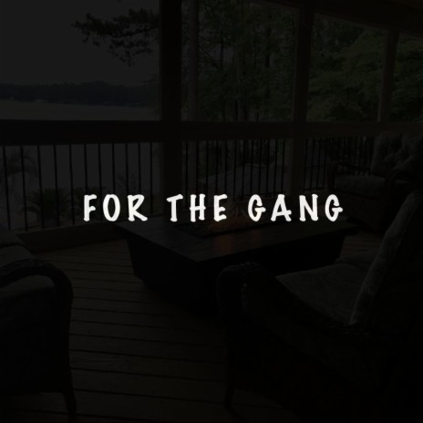 For The Gang | Boomplay Music