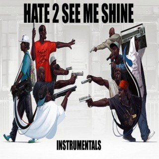 Hate To See Me Shine (Instrumentals)