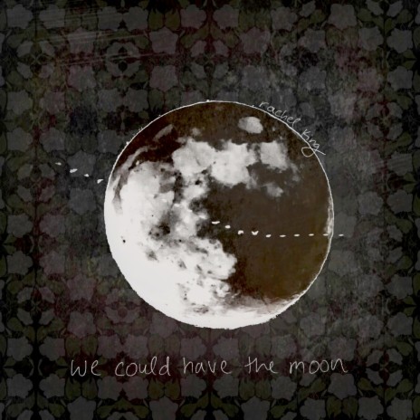 we could have the moon | Boomplay Music