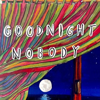Goodnight Nobody lyrics | Boomplay Music