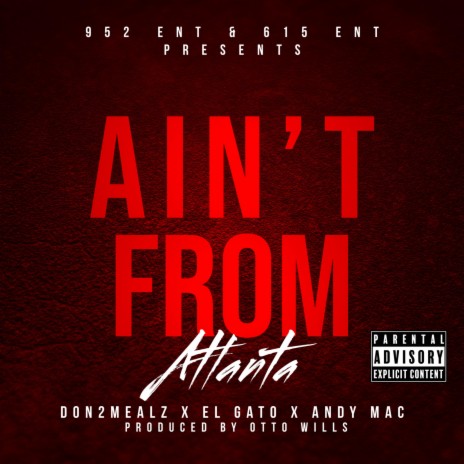 Ain't From Atlanta ft. El Gato & Don 2 Millz | Boomplay Music