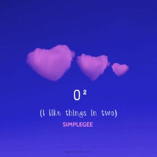 0² (l like things in two) (Freestyle) lyrics | Boomplay Music