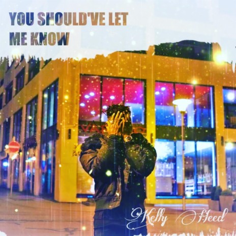 You Should've Let Me Know | Boomplay Music