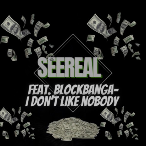 I Dont Like Nobody ft. Block Banga | Boomplay Music