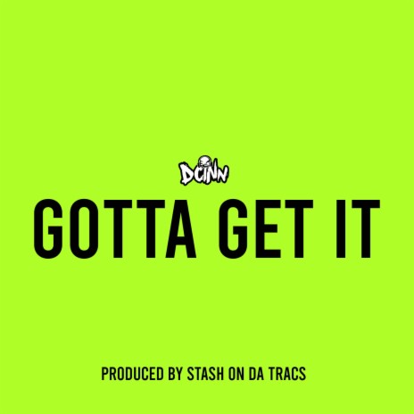 Gotta Get It | Boomplay Music