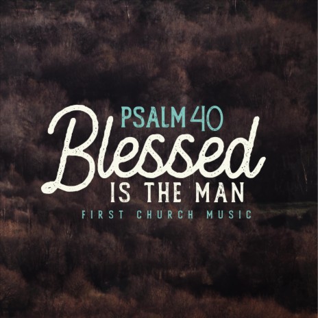 Psalm 40 (Blessed is the Man) | Boomplay Music