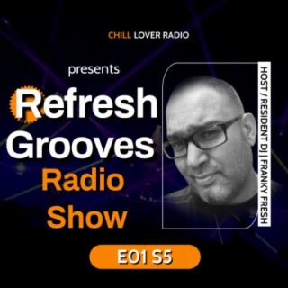 Refresh Grooves Radio Show E01 S5