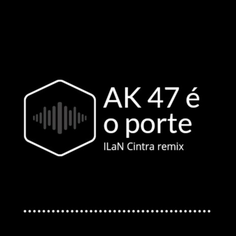 Ak-47 é o porte (Remix) | Boomplay Music