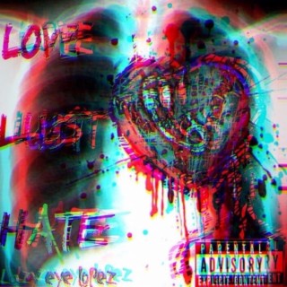 Love, Lust & Hate