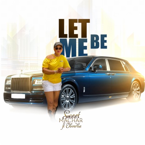 Let me be ft. Obourba | Boomplay Music