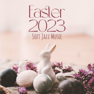 Easter 2023 – Soft Jazz Music