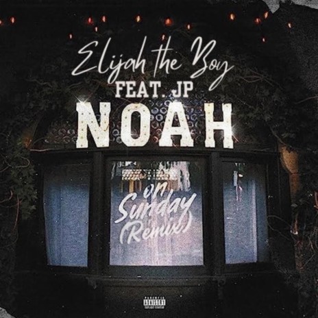 Noah On Sunday (Remix) ft. Elijah the Boy | Boomplay Music