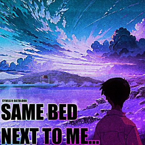 Same Bed Next To Me ft. Oat Blood | Boomplay Music
