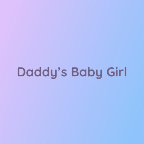 Daddy's Baby Girl | Boomplay Music