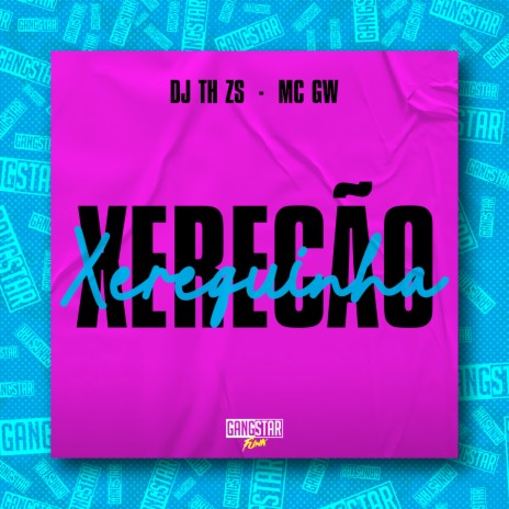 Xerecão Xerequinha ft. DJ TH ZS & Gangstar Funk | Boomplay Music