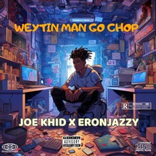 Weytin Man Go Chop(WMGC) ft. Eronjazzy lyrics | Boomplay Music