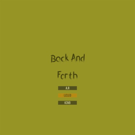 Back and Forth ft. K3voh & A.R | Boomplay Music