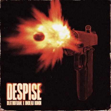 DESPISE ft. Undead Ronin | Boomplay Music