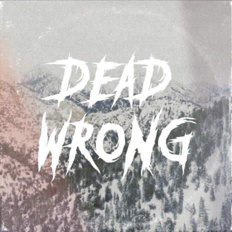 Dead Wrong | Boomplay Music