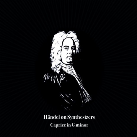 Caprice in G minor, HWV 483 ft. George Frideric Handel | Boomplay Music