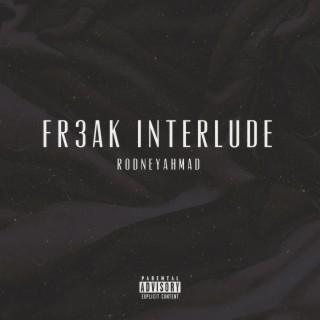 FR3AK INTERLUDE