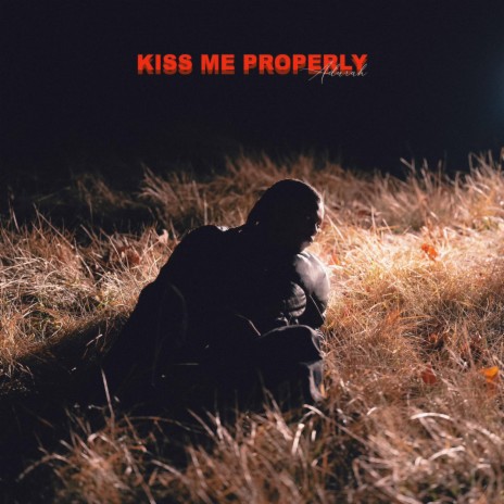 Kiss me properly | Boomplay Music