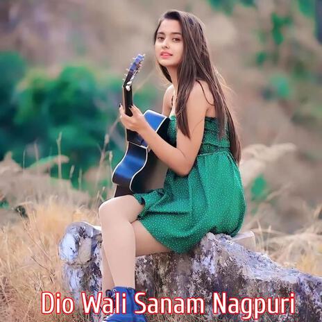 Dio Wali Sanam Nagpuri | Boomplay Music