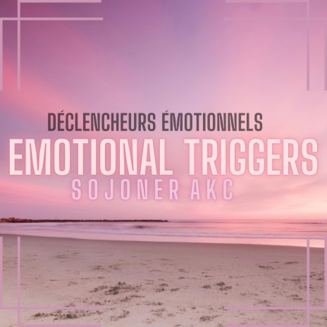 Emotional Triggers | Boomplay Music