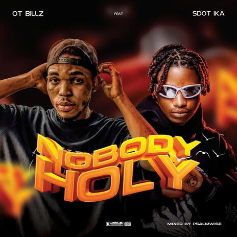 Nobody Holy ft. Sdot Ika | Boomplay Music