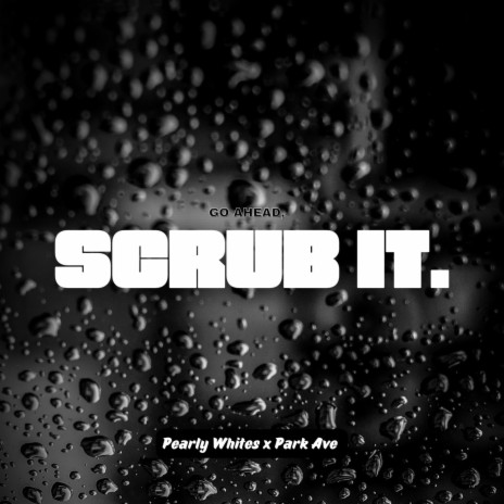 Scrub it ft. Park Ave