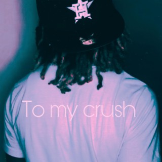 To My Crush