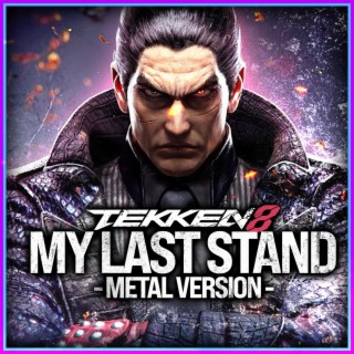 Tekken 8 (My Last Stand) (Metal Version)