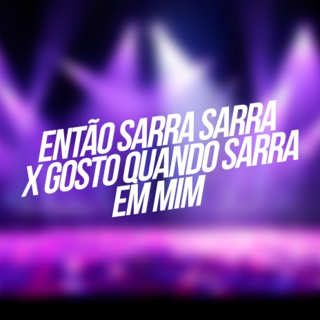 Então Sarra Sarra X Gosto Quando Sarra em Mim ft. mc nianny | Boomplay Music