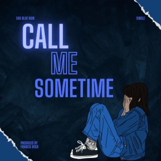 CALL ME SOMETIME | Boomplay Music