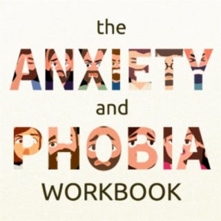 The Anxiety and Phobia Workbook Book: A Comprehensive Summary