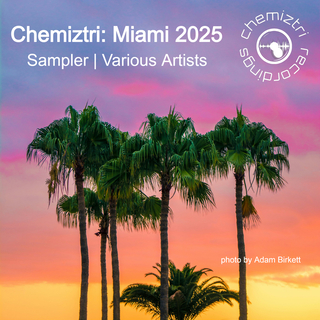 Chemiztri: Miami 2025 Sampler