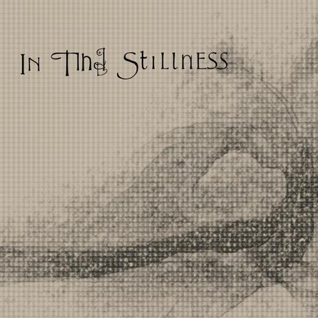 In The Stillness | Boomplay Music