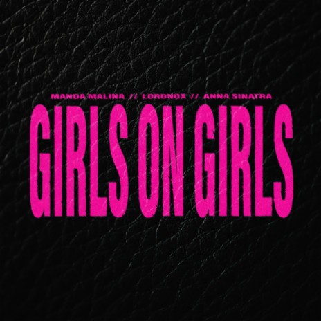 Girls On Girls ft. Manda Malina & Anna Sinatra | Boomplay Music