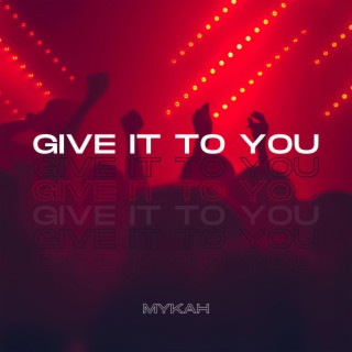 Give it to you