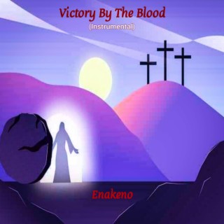 Victory By The Blood (Worship Soundtrack)