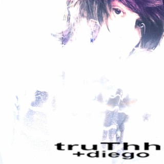 truThh ft. diegointhedark lyrics | Boomplay Music