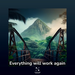 Everything Will Work Again | Boomplay Music