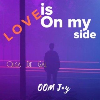 LOVE IS ON MY SIDE ft. Olga De Gal lyrics | Boomplay Music