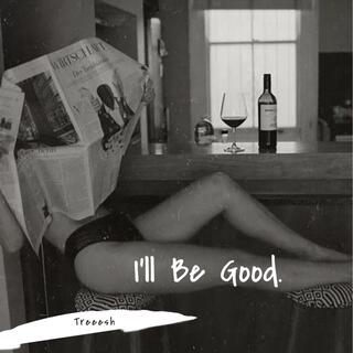 I'll Be Good