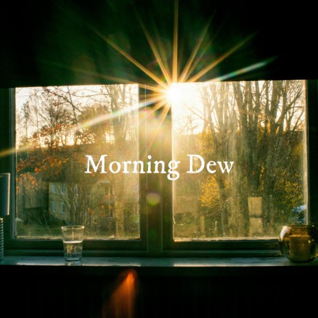 Morning Dew | Boomplay Music