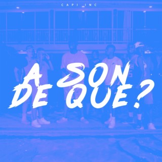 A son de que?