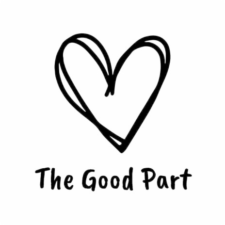 The Good Part | Boomplay Music